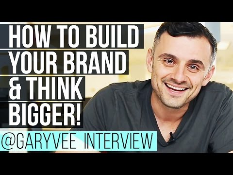 Build Your Brand, Think Bigger & Develop Self Awareness